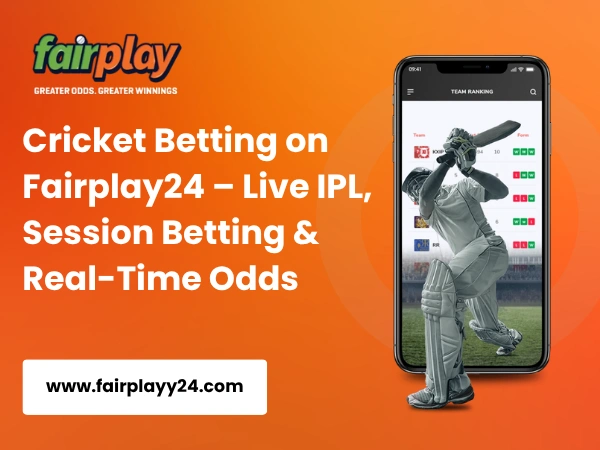 Cricket Betting on Fairplay24 – Live IPL, Session Betting & Real-Time Odds